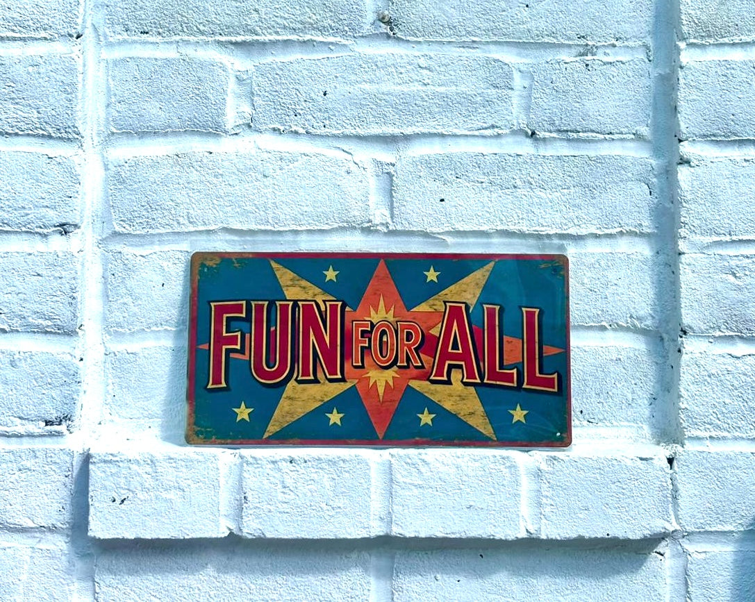 Fun for all 12x6” metal sign