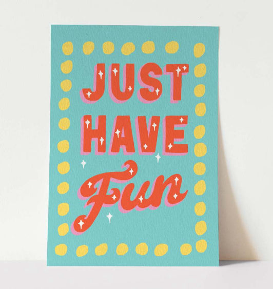 Just have fun A4 print