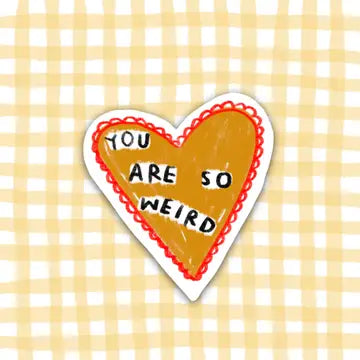 You are so weird sticker