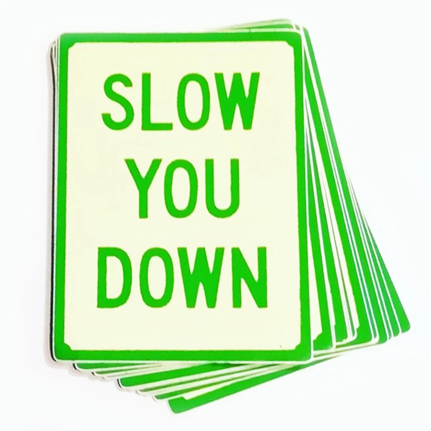 Slow you down sticker