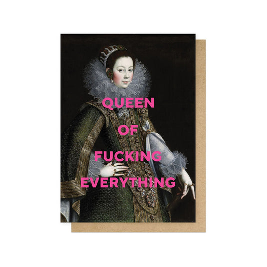 Queen of fucking everything card
