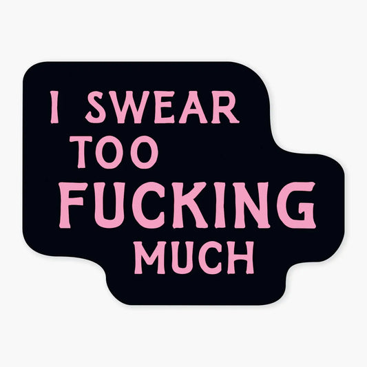 Swear too much sticker
