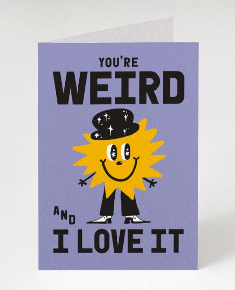 You’re weird card