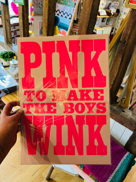 Pink to make the boys wink A3 print