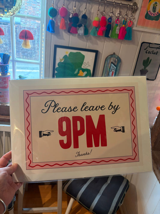 Please leave by 9pm A3 print