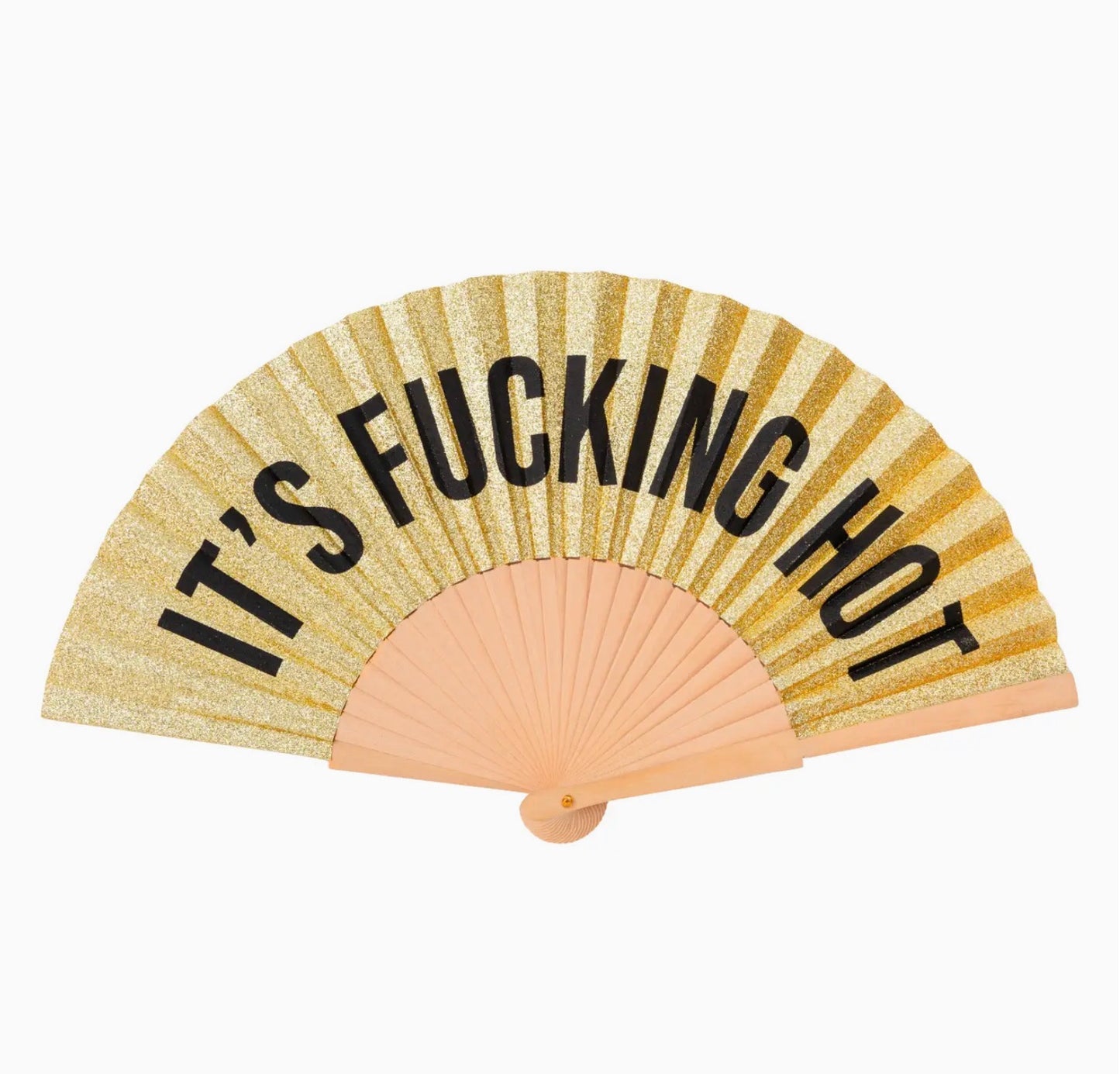 It’s fucking hot gold glitter fan