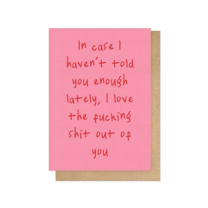 Love the fucking shit out of you card