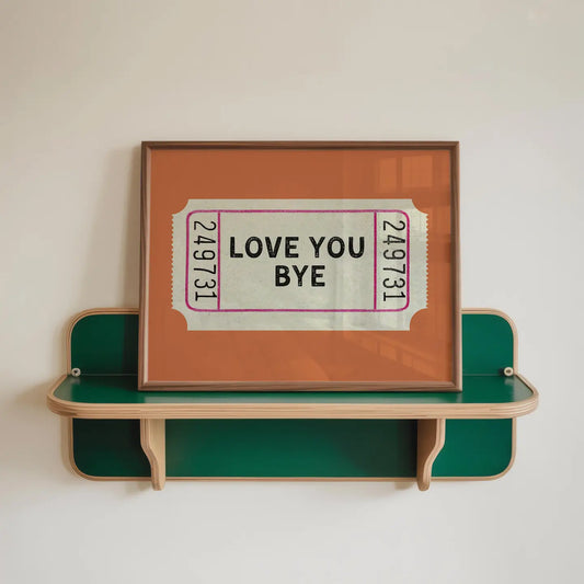 Love you bye A4 ticket print