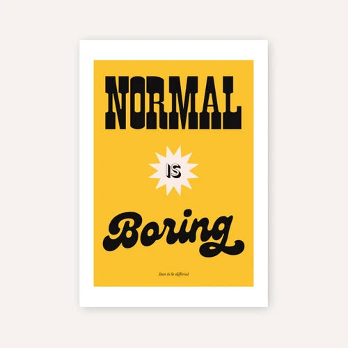 Normal is boring A3 print