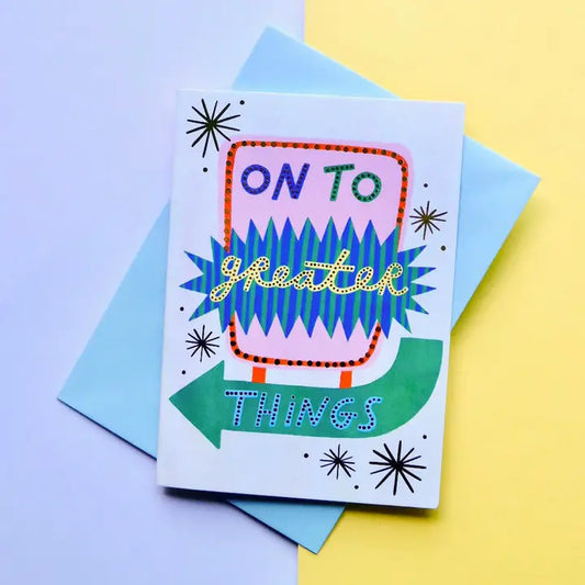 On to greater things card