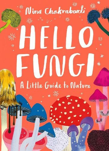 Hello Fungi: Little Guides to Nature